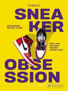 Sneaker Obsession di Kikikickz, Alexandre Pauwels edito da Prestel Verlag