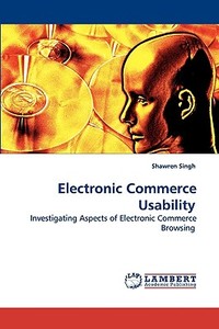 Electronic Commerce Usability di Shawren Singh edito da LAP Lambert Academic Publishing