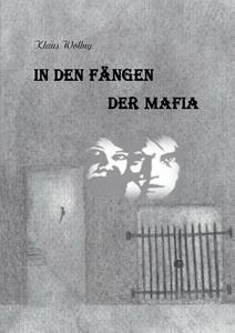 In den Fängen der Mafia di Klaus Wollny edito da Books on Demand