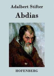 Abdias di Adalbert Stifter edito da Hofenberg