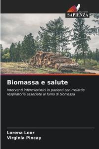 Biomassa e salute di Lorena Loor, Virginia Pincay edito da Edizioni Sapienza