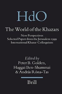 The World of the Khazars: New Perspectives. Selected Papers from the Jerusalem 1999 International Khazar Colloquium edito da BRILL ACADEMIC PUB