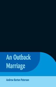 An Outback Marriage di Andrew Barton Paterson edito da Alpha Editions