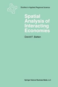 Spatial Analysis of Interacting Economies di David F. Batten edito da Springer Netherlands