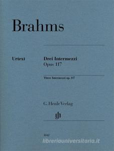 Drei Intermezzi op. 117 di Johannes Brahms edito da Henle, G. Verlag