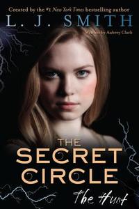 The Secret Circle: The Hunt di L. J. Smith edito da HarperCollins Publishers Inc