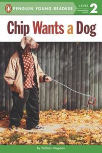 Chip Wants a Dog di William Wegman edito da Penguin Young Readers Group