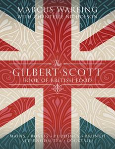 The Gilbert Scott Book of British Food di Marcus Wareing edito da Transworld Publishers Ltd
