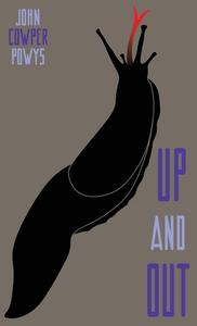 Up and Out di John Cowper Powys edito da Michael Walmer