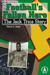 Football's Fallen Hero: The Jack Trice Story di Steven L. Jones edito da PERFECTION LEARNING CORP