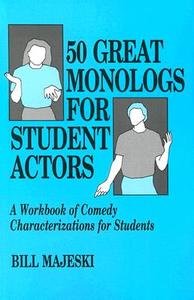 50 Great Monologs for Student Actors di Bill Majeski edito da Pioneer Drama Service