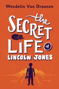 The Secret Life of Lincoln Jones di Wendelin Van Draanen edito da YEARLING