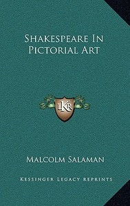 Shakespeare in Pictorial Art di Malcolm Salaman edito da Kessinger Publishing