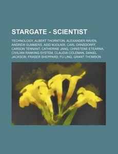 Stargate - Scientist: Technology, Albert di Source Wikia edito da Books LLC, Wiki Series
