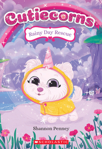Rainy Day Rescue (Cutiecorns #3) di Shannon Penney edito da SCHOLASTIC
