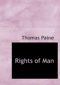 Rights of Man di Thomas Paine edito da BiblioLife