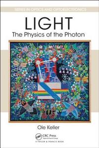 Light - The Physics of the Photon di Ole (Aalborg University Keller edito da Taylor & Francis Inc