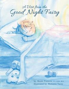 A Visit from the Good Night Fairy di Renee Frances edito da FRIESENPR