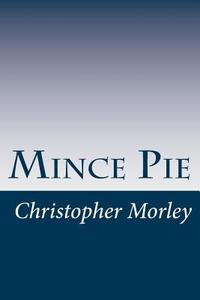Mince Pie di Christopher Morley edito da Createspace