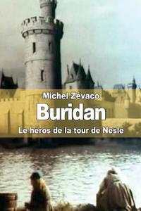Buridan: Le Heros de La Tour de Nesle di Michel Zevaco edito da Createspace