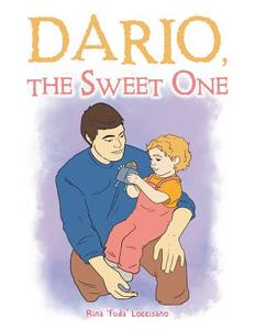 Dario, the Sweet One di Rina 'Fuda' Loccisano edito da Xlibris