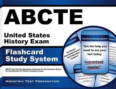 Abcte United States History Exam Flashcard Study System: Abcte Test Practice Questions and Review for the American Board for Certification of Teacher di Abcte Exam Secrets Test Prep Team edito da Mometrix Media LLC