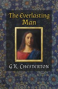 The Everlasting Man di G. K. Chesterton edito da Angelico Press