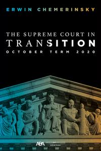 The Supreme Court in Transition: October Term 2020 di Erwin Chemerinsky edito da AMER BAR ASSN