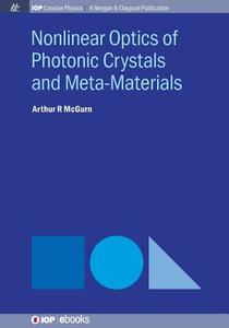 Nonlinear Optics of Photonic Crystals and Meta-Materials di Arthur R. Mcgurn edito da Morgan & Claypool Publishers