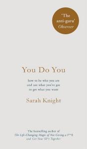 You Do You di Sarah Knight edito da Quercus Publishing