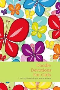 Doodle Devotions for Girls - Doodle Prayer Journal for Girls - 100 Page di Taylor Chennie edito da INDEPENDENTLY PUBLISHED