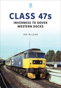 Class 47s: Inverness to Dover Western Docks, 1985-86 di Ian Mclean edito da CRECY PUB