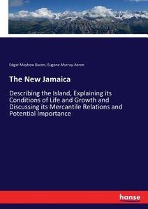The New Jamaica di Edgar Mayhew Bacon, Eugene Murray-Aaron edito da hansebooks