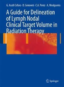 A Guide For Delineation Of Lymph Nodal Clinical Target Volume In Radiation Therapy edito da Springer-verlag Berlin And Heidelberg Gmbh & Co. Kg