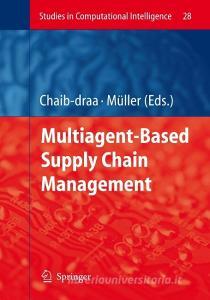 Multiagent based Supply Chain Management edito da Springer-Verlag GmbH