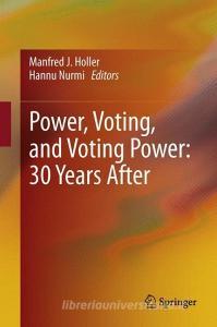 Power, Voting, and Voting Power: 30 Years After edito da Springer Berlin Heidelberg