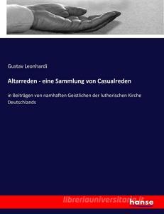 Altarreden - eine Sammlung von Casualreden di Gustav Leonhardi edito da hansebooks