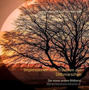Impressionen zum Träumen aus Dithmarschen di Susanne Hottendorff, Christa Mantel edito da Books on Demand