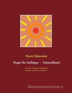 Magie für Anfänger  -  Sammelband III di Harry Eilenstein edito da Books on Demand