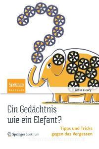 Ein Gedächtnis wie ein Elefant? di Alain Lieury edito da Spektrum-Akademischer Vlg