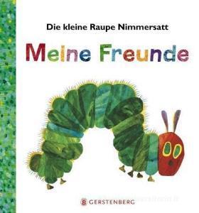 Die kleine Raupe Nimmersatt - Meine Freunde di Eric Carle edito da Gerstenberg Verlag