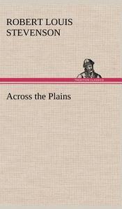 Across the Plains di Robert Louis Stevenson edito da TREDITION CLASSICS