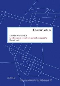 Lehrbuch der schottisch-gälischen Sprache. Begleitheft di Michael Klevenhaus edito da Buske Helmut Verlag GmbH