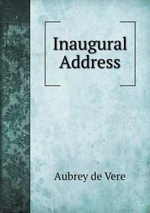 Inaugural Address di Aubrey de Vere edito da Book On Demand Ltd.