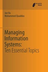 Managing Information Systems di Mohammed Quaddus, Jun Xu edito da Atlantis Press