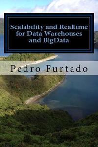Scalability and Realtime for Data Warehouses and Bigdata: 2nd Edition di Prf Pedro N. Furtado edito da Pedro Furtado