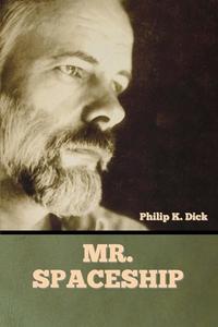 Mr. Spaceship di Philip K. Dick edito da Bibliotech Press