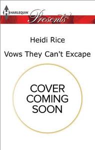 Vows They Can't Escape: A Scandalous Billionaire Romance di Heidi Rice edito da Harlequin Presents