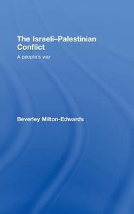 The Israeli-Palestinian Conflict di Beverley Milton-Edwards edito da Routledge