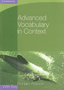 Advanced Vocabulary in Context with Key di Donald Watson edito da Cambridge University Press